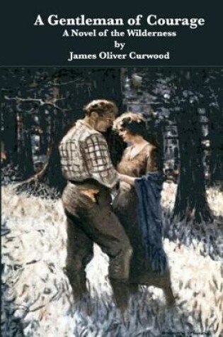 Cover of A Gentleman of Courage A Novel of the Wilderness