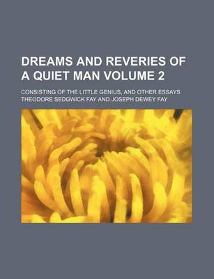 Book cover for Dreams and Reveries of a Quiet Man Volume 2; Consisting of the Little Genius, and Other Essays