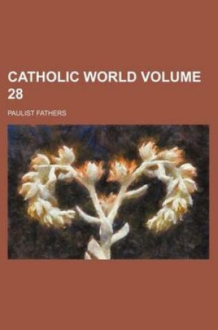 Cover of Catholic World Volume 28