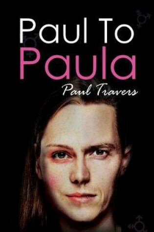 Cover of Paul to Paula- The Story of a Teenage T-Girl