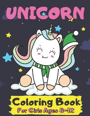 Book cover for Unicorn Coloring Book For Girls Ages 8-12