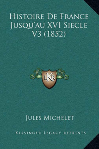 Cover of Histoire de France Jusqu'au XVI Siecle V3 (1852)