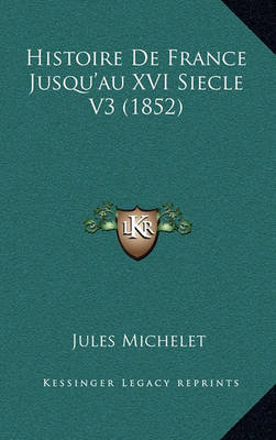 Book cover for Histoire de France Jusqu'au XVI Siecle V3 (1852)