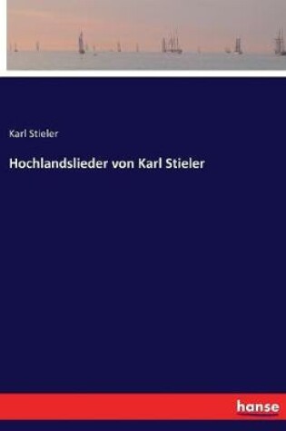 Cover of Hochlandslieder von Karl Stieler