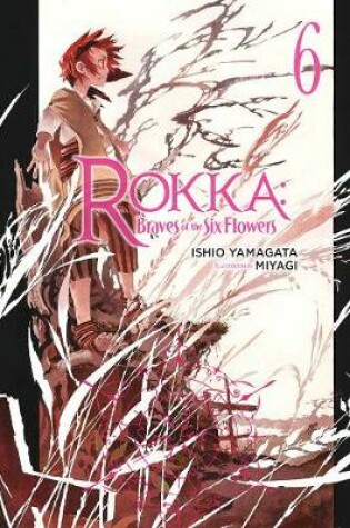 Cover of Rokka: Braves of the Six Flowers Vol. 6 (light novel)