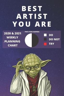 Book cover for 2020 & 2021 Two-Year Weekly Planner For Best Artist Gift - Funny Yoda Quote Appointment Book - Two Year Agenda Notebook