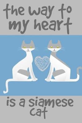 Book cover for The Way to My Heart Is a Siamese Cat