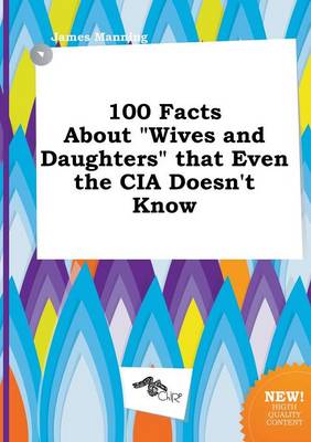 Book cover for 100 Facts about Wives and Daughters That Even the CIA Doesn't Know