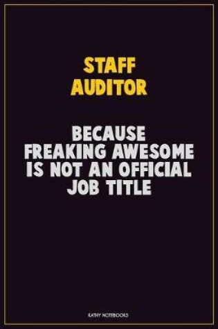 Cover of Staff Auditor, Because Freaking Awesome Is Not An Official Job Title