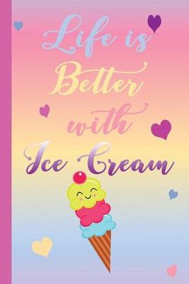 Book cover for Life is Better with Ice Cream