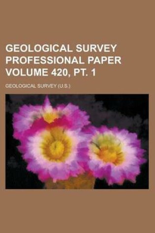 Cover of Geological Survey Professional Paper Volume 420, PT. 1