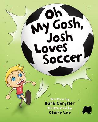 Book cover for Oh My Gosh, Josh Loves Soccer