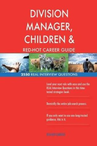Cover of DIVISION MANAGER, CHILDREN & YOUTH RED-HOT Career; 2550 REAL Interview Questions