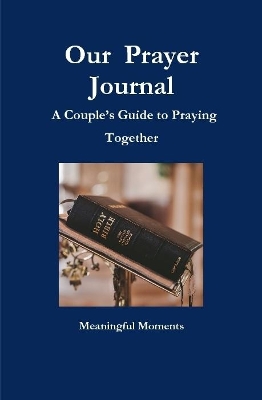 Book cover for Our  Prayer Journal  A Couple's Guide to Praying Together