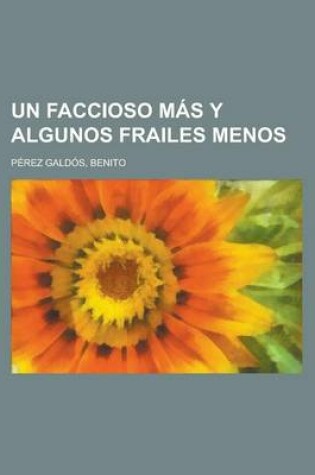 Cover of Un Faccioso Mas y Algunos Frailes Menos