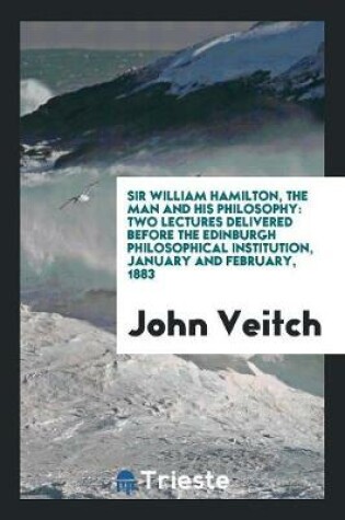 Cover of Sir William Hamilton, the Man and His Philosophy