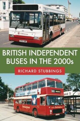 Cover of British Independent Buses in the 2000s