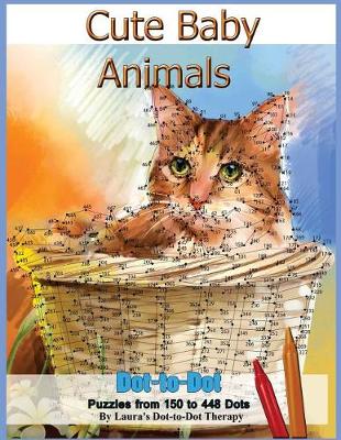 Book cover for Cute Baby Animals - Dot-to-Dot Puzzles from 150-448 Dots