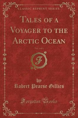 Book cover for Tales of a Voyager to the Arctic Ocean, Vol. 1 of 3 (Classic Reprint)