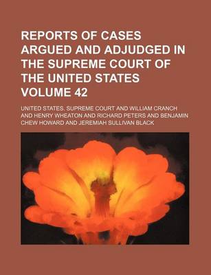 Book cover for Reports of Cases Argued and Adjudged in the Supreme Court of the United States Volume 42