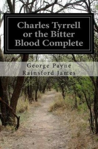 Cover of Charles Tyrrell or the Bitter Blood Complete