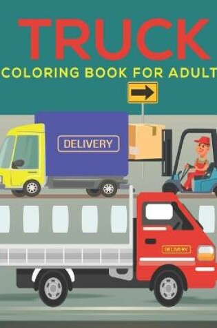 Cover of Truck Coloring Book for Adults