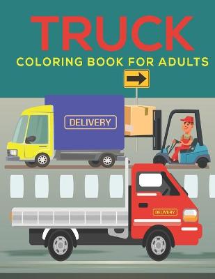 Book cover for Truck Coloring Book for Adults