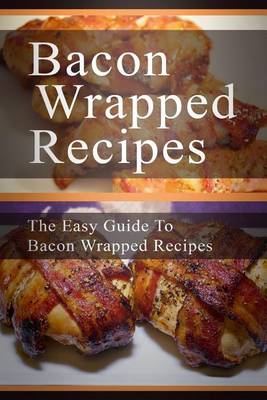 Book cover for Bacon Wrapped Recipes