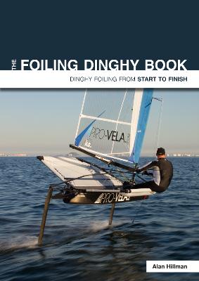 Book cover for The Foiling Dinghy Book - Dinghy Foiling from Start to Finish