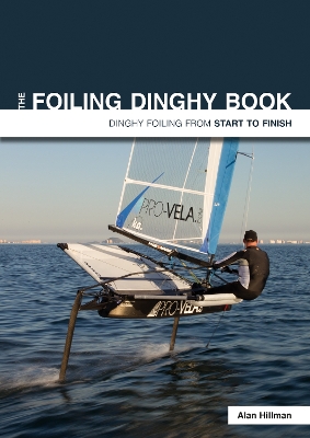 Cover of The Foiling Dinghy Book - Dinghy Foiling from Start to Finish