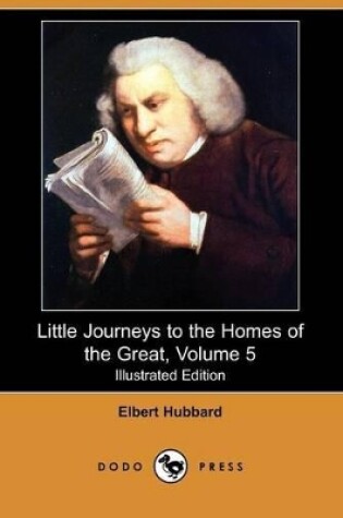 Cover of Little Journeys to the Homes of the Great, Volume 5(Dodo Press)