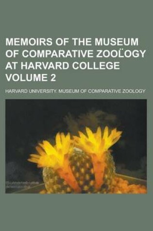 Cover of Memoirs of the Museum of Comparative Zool Ogy at Harvard College Volume 2