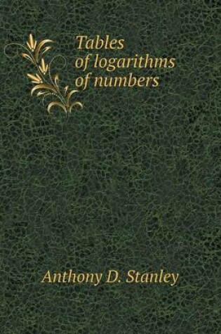 Cover of Tables of logarithms of numbers