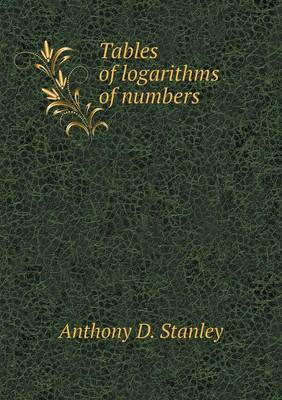 Book cover for Tables of logarithms of numbers