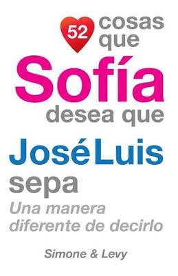 Book cover for 52 Cosas Que Sofía Desea Que José Luis Sepa