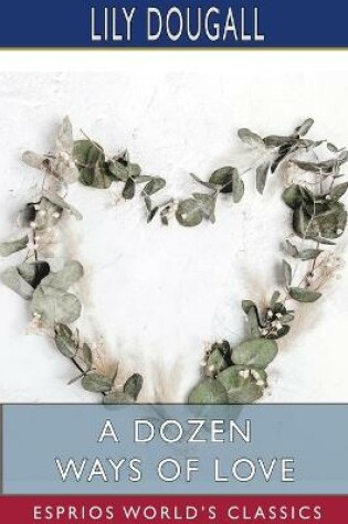 Cover of A Dozen Ways of Love (Esprios Classics)