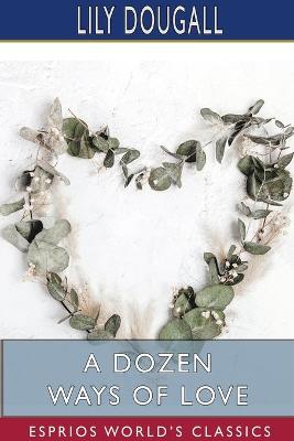 Book cover for A Dozen Ways of Love (Esprios Classics)