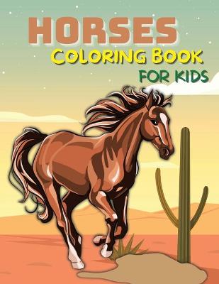Book cover for Horses Coloring Book for Kids Ages 4-8, 8-12