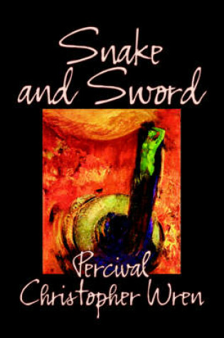 Cover of Snake and Sword by Percival Christopher Wren, Fiction, Classics, Action & Adventure