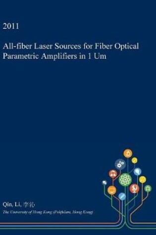 Cover of All-Fiber Laser Sources for Fiber Optical Parametric Amplifiers in 1 Um