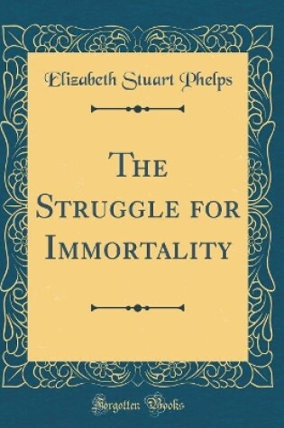 Cover of The Struggle for Immortality (Classic Reprint)