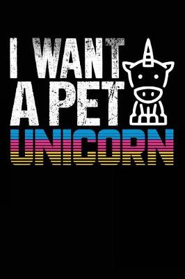 Book cover for I Want A Pet Unicorn