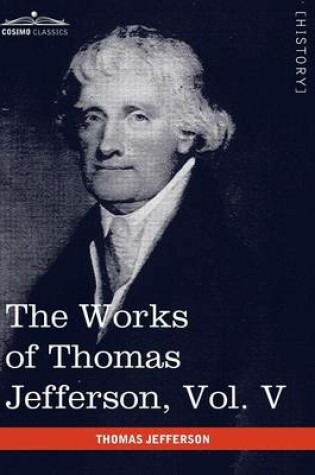 Cover of The Works of Thomas Jefferson, Vol. V (in 12 Volumes)