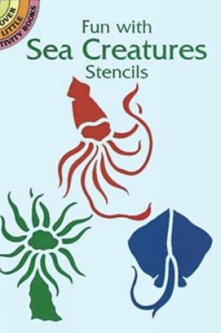 Cover of Fun with Sea Creatures Stencils