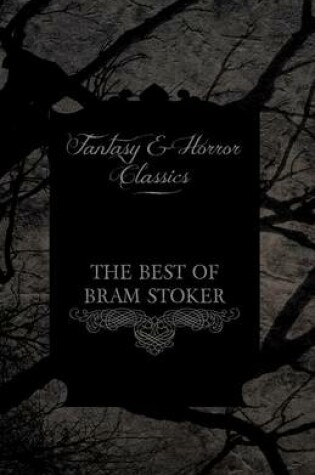 Cover of The Best of Bram Stoker - Short Stories From the Master of Macabre (Fantasy and Horror Classics)