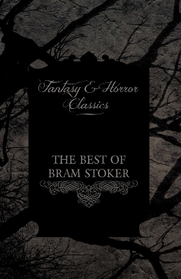 Book cover for The Best of Bram Stoker - Short Stories From the Master of Macabre (Fantasy and Horror Classics)