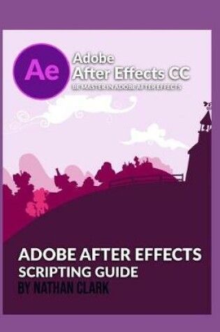 Cover of Adobe After Effects Scripting Guide