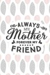 Book cover for Always My Mother Forever My Friend