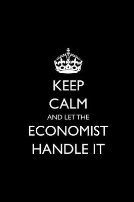 Book cover for Keep Calm and Let the Economist Handle It