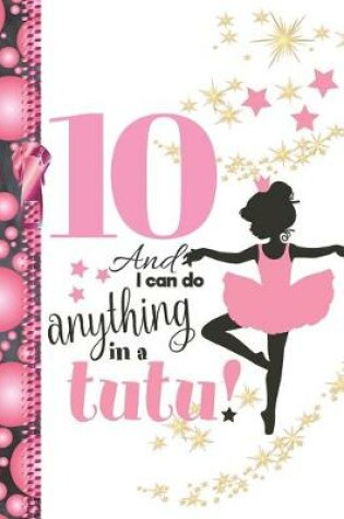 Cover of 10 And I Can Do Anything In A Tutu